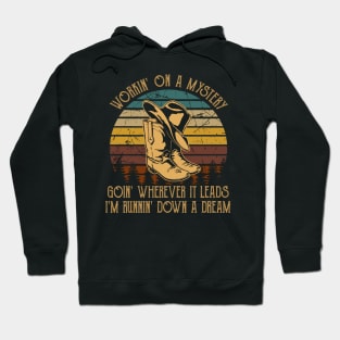 Workin' On A Mystery, Goin' Wherever It Leads I'm Runnin' Down A Dream Cowboy Hat & Boot Hoodie